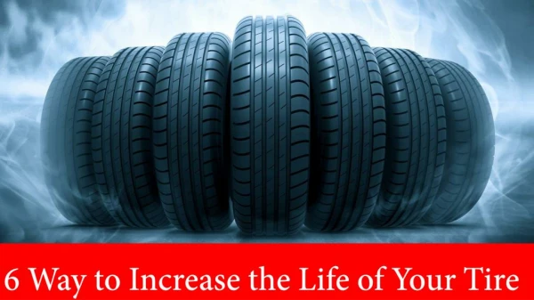 6 Way to Increase the Life of Your Tyre