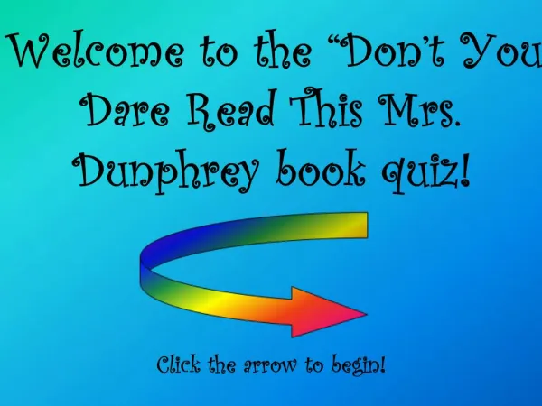 Welcome to the Don t You Dare Read This Mrs. Dunphrey book quiz