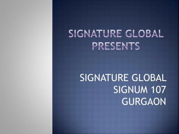 Signature Global Signum 107 Gurgaon