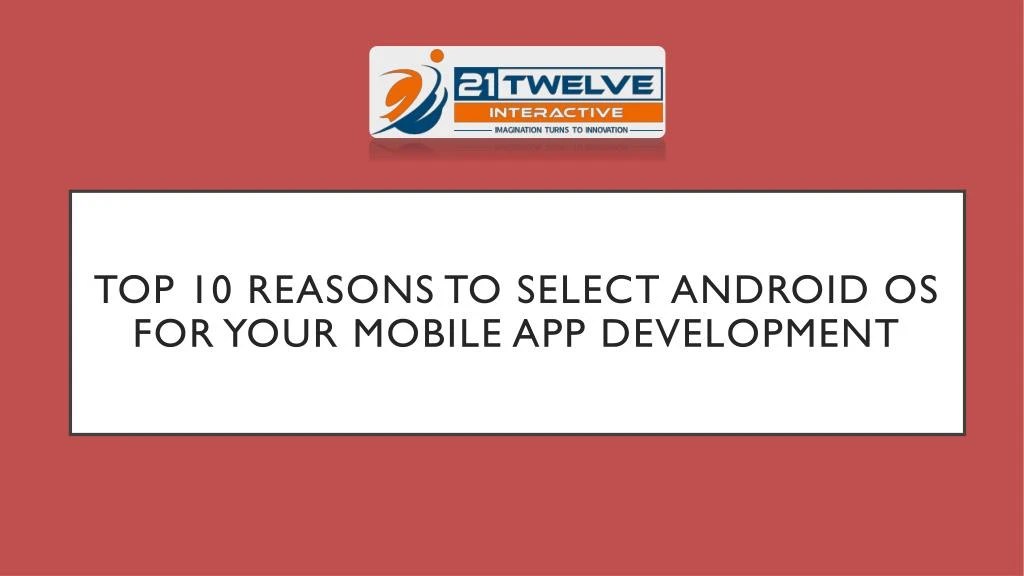 top 10 reasons to select android os for your mobile app development