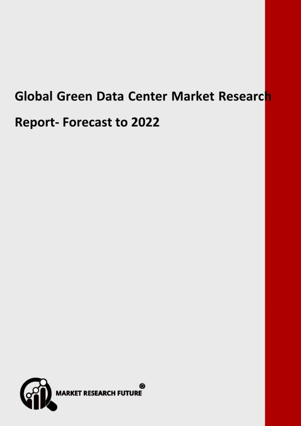 Green Data Center Market 2018: Historical Analysis, Opportunities, Latest Innovations, Top Players Forecast 2022