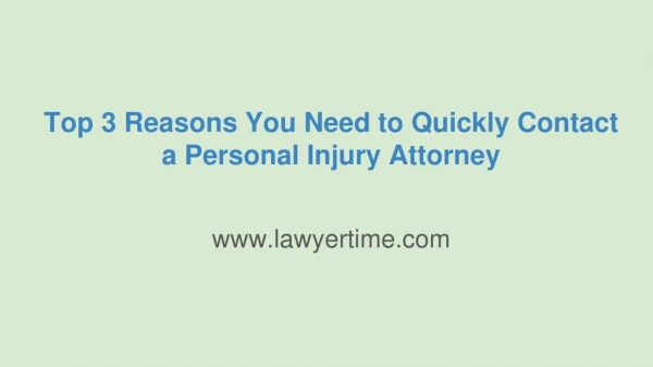 Top 3 Reasons You Need to Quickly Contact a Personal Injury Attorney
