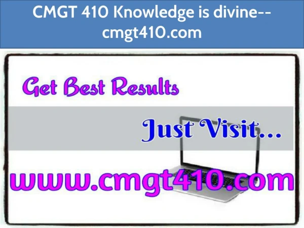 CMGT 410 Knowledge is divine--cmgt410.com