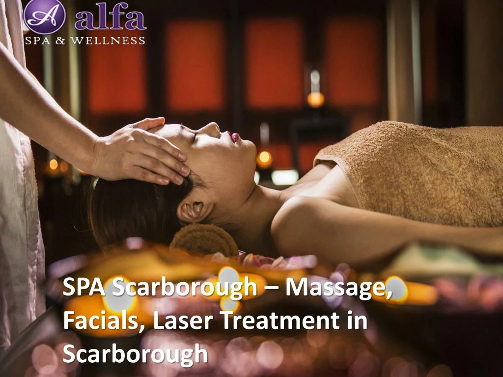 spa scarborough massage facials laser treatment