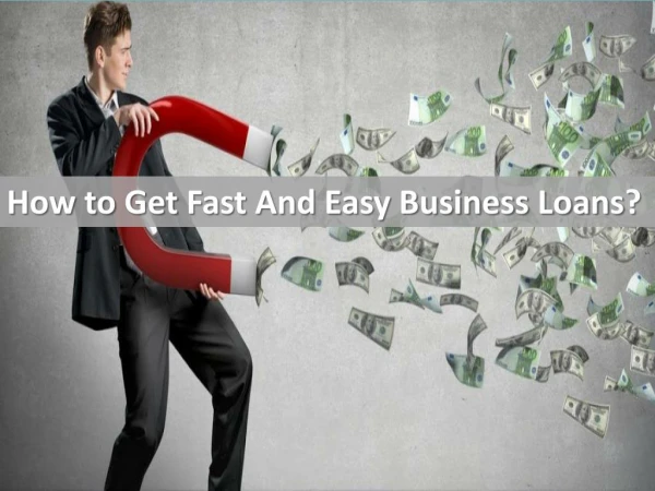 How to Get Fast And Easy Business Loans?
