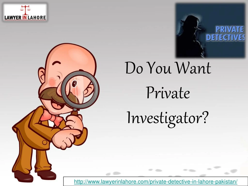 do you want private investigator