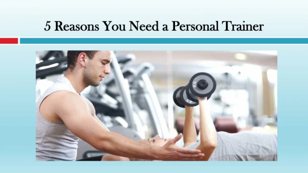 Important Reasons You Need a Personal Trainer