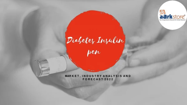 Diabetes Insulin pen market, Industry Analysis and Forecast 2022