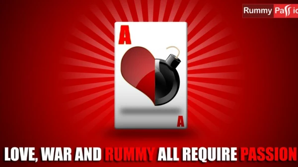 Love, War and Rummy All Require Passion!