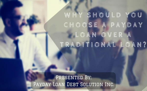 Why Should You Choose A Payday Loan Over A Traditional Loan?