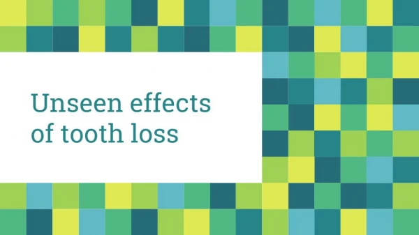 Unseen effects of toothloss