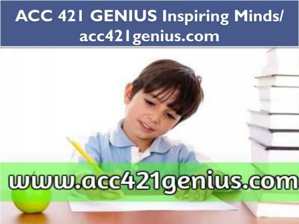 ACC 421 GENIUS Inspiring Minds/ acc421genius.com