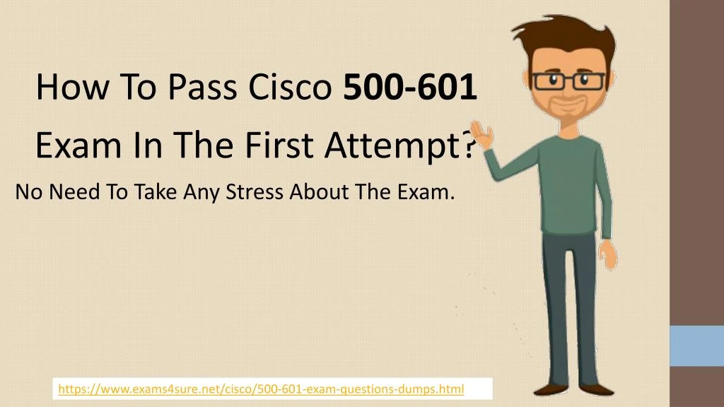 how to pass cisco 500 601 exam in the first