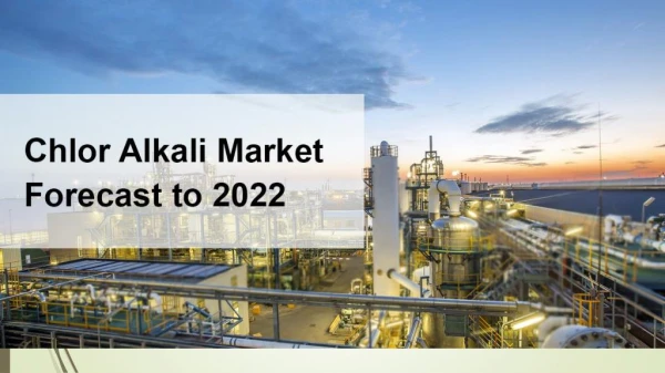 Chlor-Alkali Market forecast to 2022