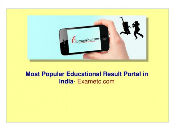 Most Popular Educational Result Portal in India- Exametc.com