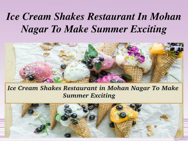 Ice Cream Shakes Restaurant In Mohan Nagar To Make Summer Exciting