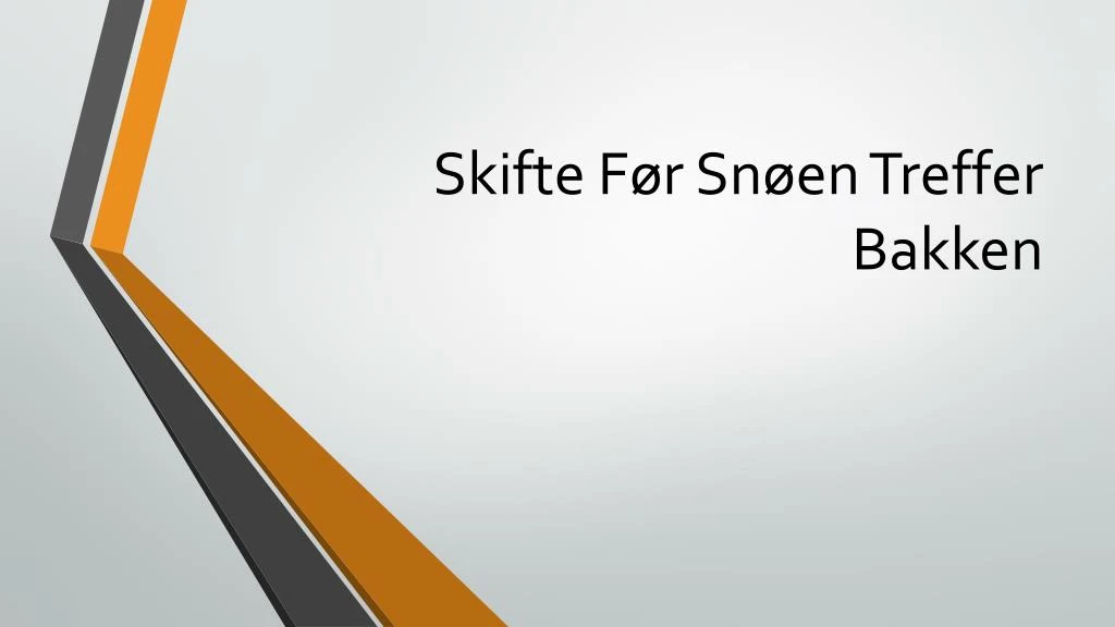 skifte f r sn en treffer bakken