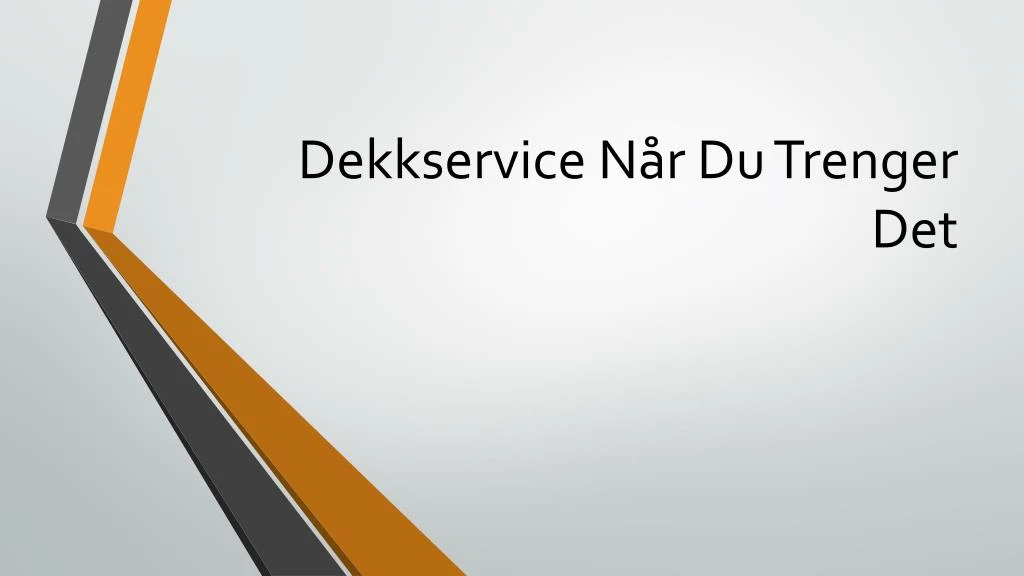 dekkservice n r du trenger det