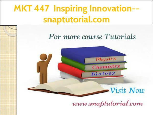 MKT 447 Inspiring Innovation--snaptutorial.com