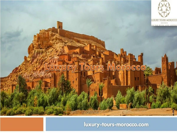 Plan for Enjoying Morocco luxury desert tours