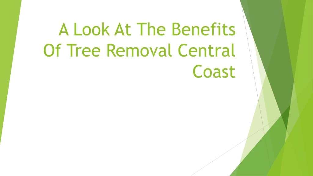 a look at the benefits of tree removal central