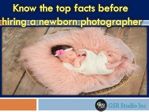 Know the top facts before hiring a newborn photographer