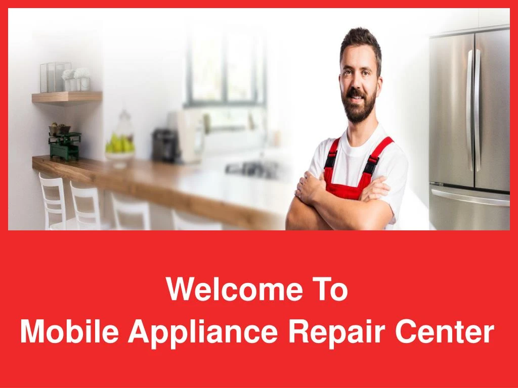 welcome to mobile appliance repair center