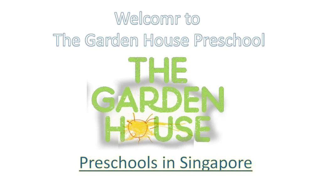welcomr to the garden house preschool