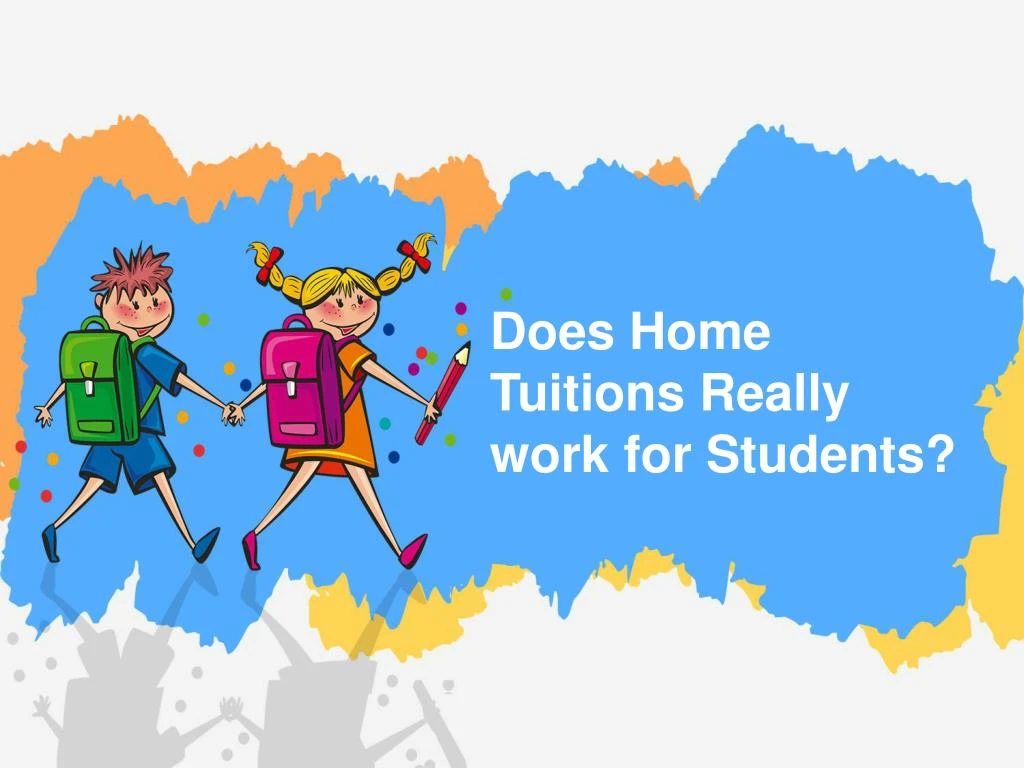 does home tuitions really work for students