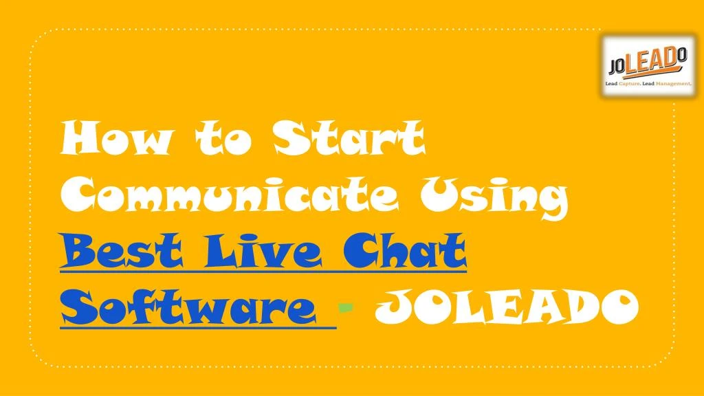 how to start communicate using best live chat software joleado