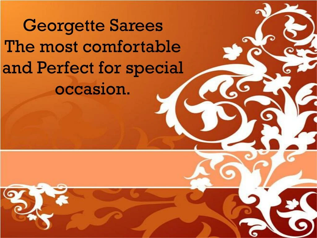 georgette s arees the most comfortable