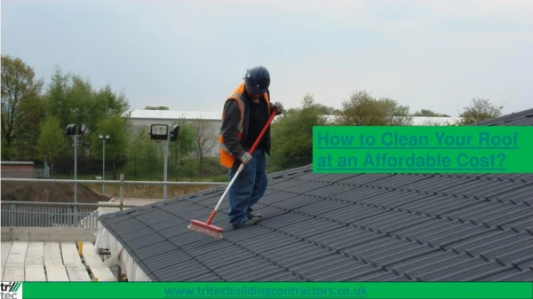 Clean Your Roof at an Affordable Cost