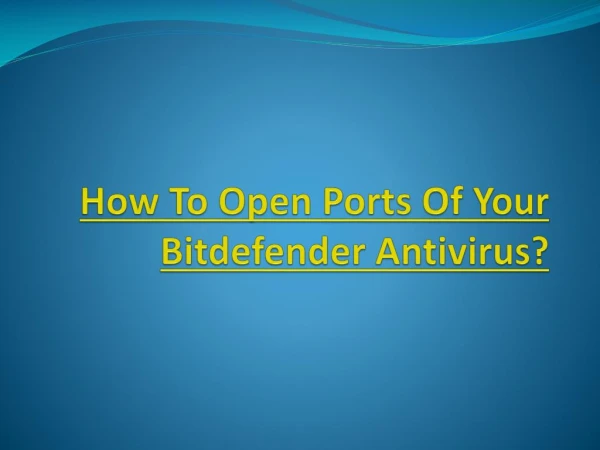 How To Open Ports Of Your Bitdefender Antivirus?