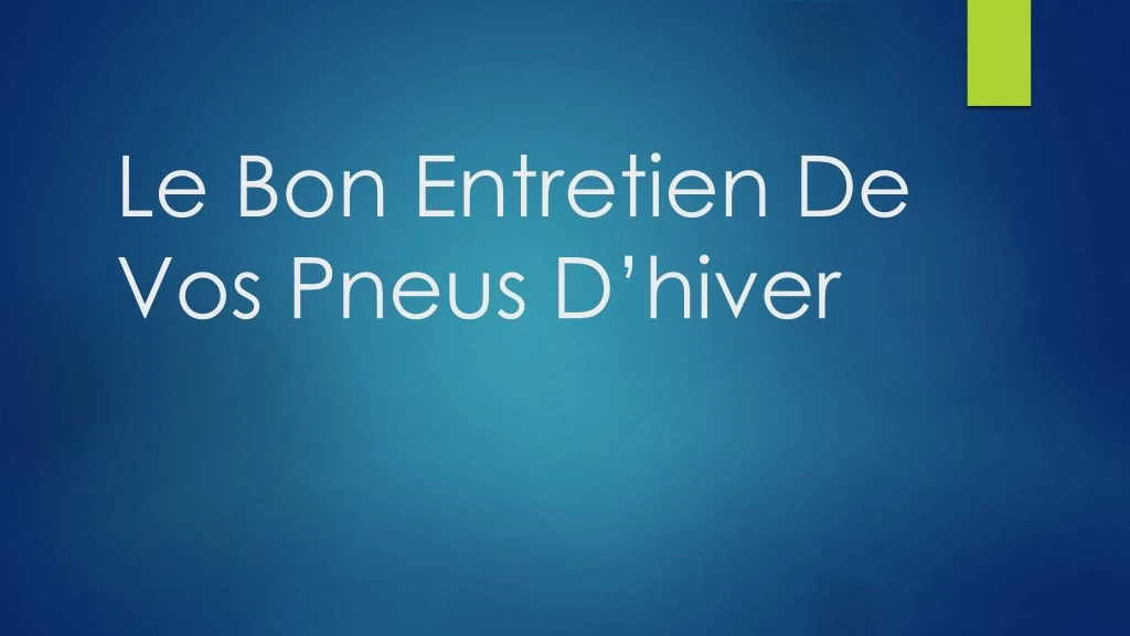 le bon entretien de vos pneus d hiver