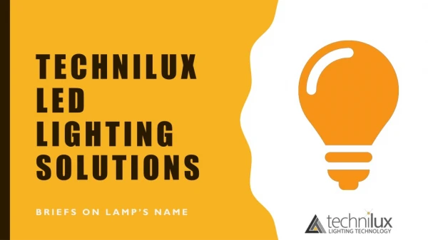 Technilux LED Lighting Solutions - Briefs On Lamps Name