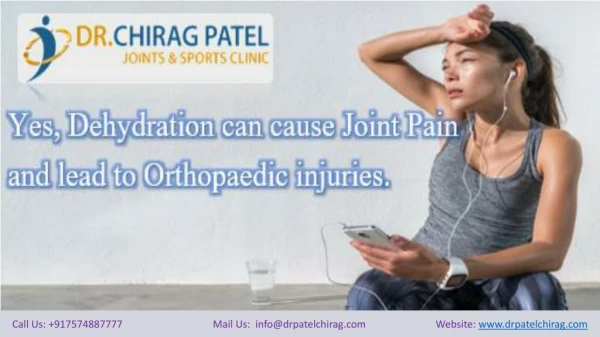 Yes, Dehydration can cause Joint Pain and lead to Orthopaedic injuries by Dr Chirag Patel