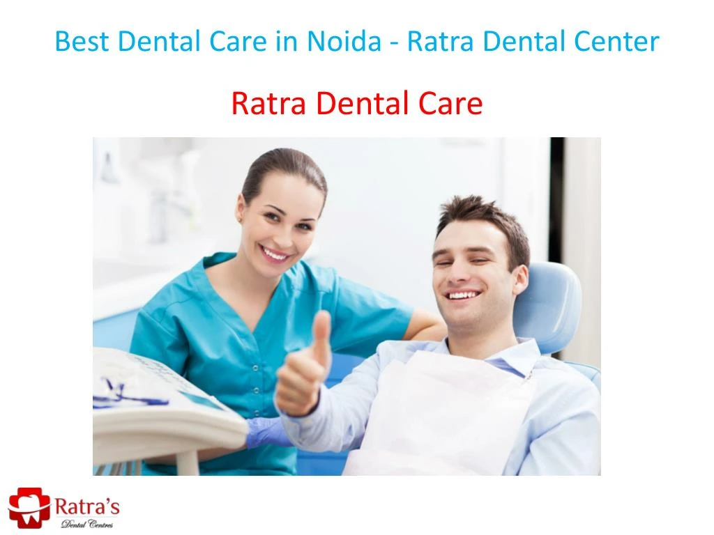 best dental care in noida ratra dental center