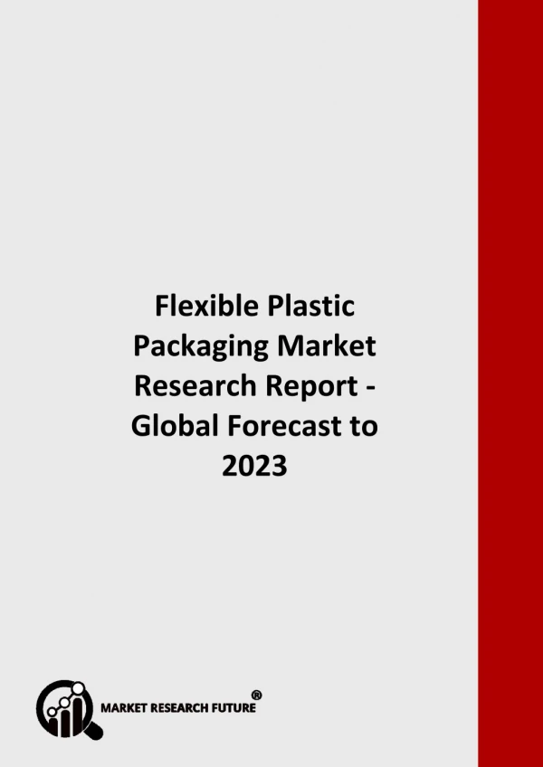 Flexible Plastic Packaging Market Growth Rate, Future Forecast to 2023