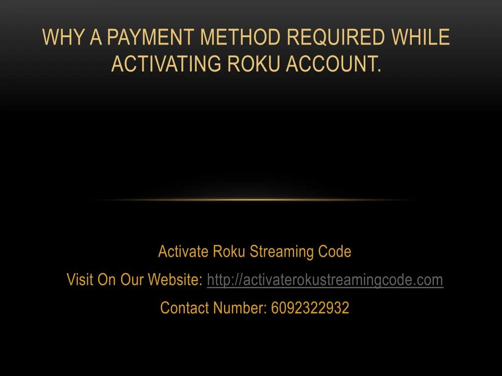 why a payment method required while activating roku account