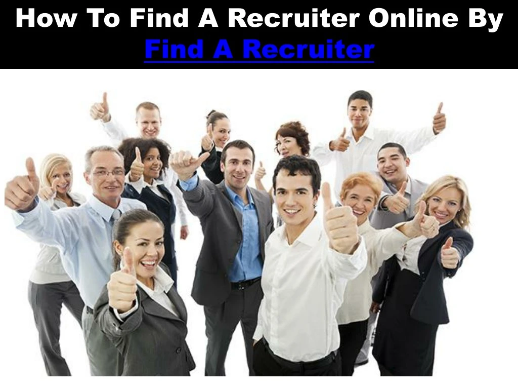 how to find a recruiter online by find a recruiter