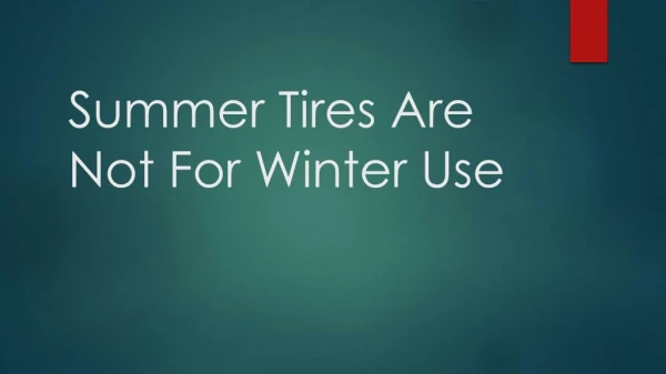 Summer Tires Are Not For Winter Use