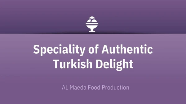 Authentic Turkish Delight Suppliers - Al Maeda Food Productions