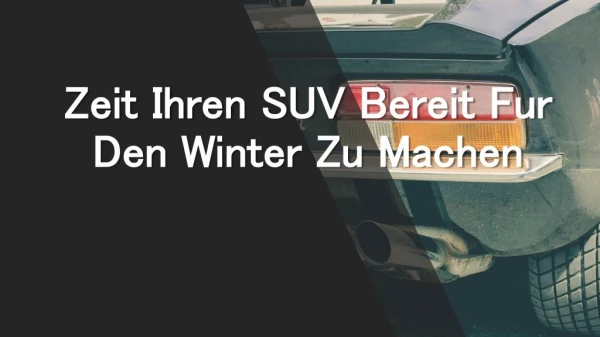 zeit ihren suv bereit fur den winter zu machen