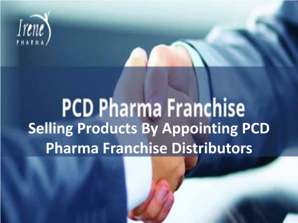 Selling Products By Appointing PCD Pharma Franchise Distributors
