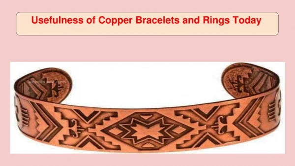 Usefulness of Copper Bracelets and Rings Today