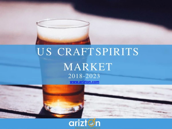 Craft Spirits in US - Industry Analysis Report, Market Size, Revenue & Sale Forecast 2023