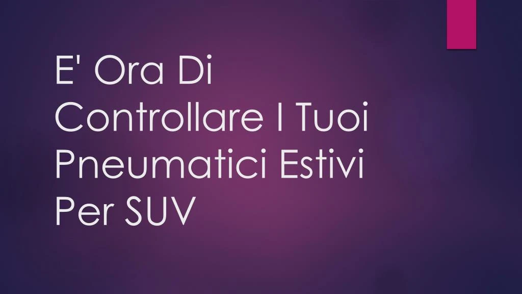 e ora di controllare i tuoi pneumatici estivi per suv