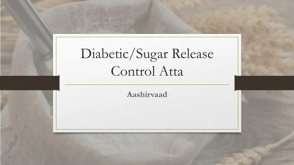 diabetic sugar release control atta
