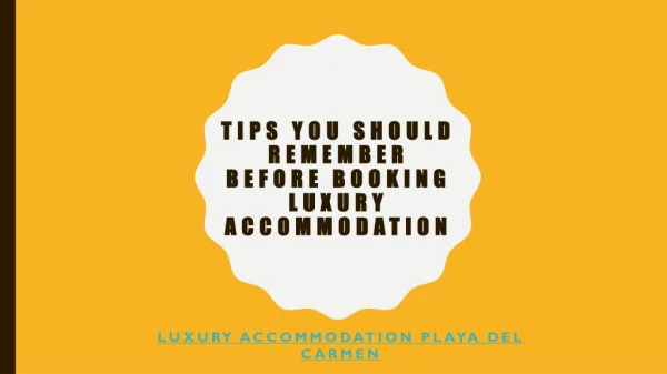 Tips You Should Remember Before Booking Luxury Accommodation