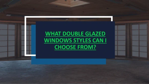 What Double Glazed Windows Styles Can I Choose From?